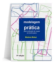 Livro Modelagem Prática Para Confecção Ed.5ª - Marlene Mukai