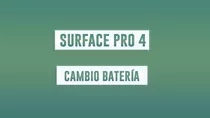 Surface Pro 4 - Cambiamos Batería