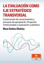 Evaluación Como Eje Estratégico Transversal, La - Nora Emilc