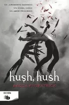 Hush, Hush (saga Hush, Hush 1), De Fitzpatrick, Becca. Editorial B De Bolsillo (ediciones B), Tapa Blanda En Español