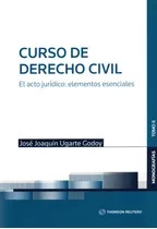 Curso De Derecho Civil Tomo 2 El Acto Jurídico: Elementos...