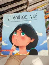 Libro ¿frenillos, Yo? - Neva Milicic - Jimena López