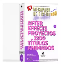 Mega Pack Proyectos After Effects + De 2300 Títulos Animados