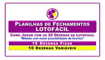 Planilhas De Fechamentos Lotofácil - 15 Dezenas Fixas 10 Var