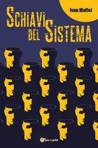 Libro: Schiavi Del Sistema (italian Edition)
