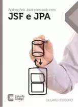 Aplicaçoes Java Para A Web Com Jsf E Jpa, De Cordeiro, Gilliard. Editora Casa Do Codigo, Capa Mole Em Português