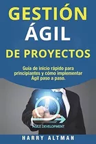 Libro: Gestion Agil De Proyectos: Guia De Inicio Rapido Para