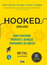 Hooked (engajado): Como Construir Produtos E Servicos Formadores De Habitos