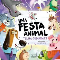 Uma Festa Animal: Uma Festa Animal, De Guimarães, Telma. Editora Ciranda Cultural, Capa Mole, Edição 1 Em Português, 2023