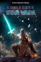 Libro: El Evangelio Secreto De Starwars (spanish Edition)