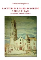 Libro: La Chiesa Di Santa Maria Di Loreto A Mola Di Bari Tra