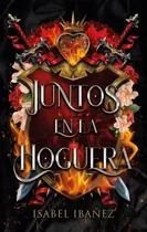 Libro Juntos En La Hoguera - Isabel Ibañez