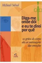 Livro Diga-me Onde Doi E Eu Te Direi Por Que - Michel Odoul [2003]