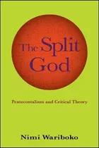 Libro Split God, The : Pentecostalism And Critical Theory...