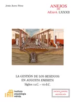 Gestion De Los Residuos En Augusta Emerita: Siglos I A.c....