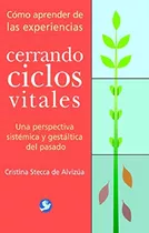 Como Aprender De Las Experiencias Cerrando Ciclos Vitales