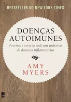 Doenças Autoimunes: Previna E Reverta Todo Um Universo De Doenças Inflamatórias, De Myers, Amy. Editora Wmf Martins Fontes Ltda, Capa Mole Em Português, 2016