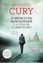 O Médico Da Humanidade E A Cura Da Corrupção, De Cury, Augusto. Editora Planeta Do Brasil Ltda., Capa Mole Em Português, 2016