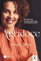 Agridoce - O Sabor De Empreender Com As Proprias Maos: O Sabor De Empreender Com As Próprias Mãos, De Lima,maze. Editorial Actual, Tapa Mole, Edición 1 En Português, 2022