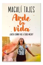 Libro Nuevo Arde La Vida - Magalì Tajes