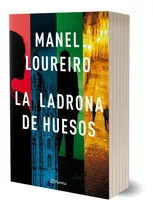 La Ladrona De Huesos - Manel Loureiro - Planeta - Libro