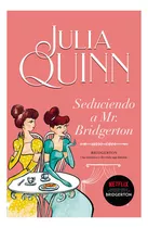 Seduciendo A Mr. Bridgerton (bridgerton 4), De Quinn, Julia. Editorial Ediciones Urano, Tapa Blanda, Edición 1 En Español, 2021