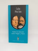 Libro Sobre La Relación Entre Hegel Y Marx - Carlos Pérez 