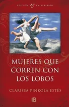 Libro: Mujeres Que Corren Con Los Lobos / Clarissa Pinkola 