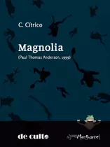 Magnolia (paul Thomas Anderson, 1999), De C. Cítrico., Vol. Título Del Libro. Editorial Cuarto Menguante, Tapa Blanda En Español, 0000