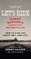Let's Ride : Sonny Barger's Guide To Motorcycling - Sonny Ba