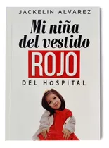 Libro De Autoayuda ¨mi Niña Del Vestido Rojo Del Hospital¨