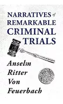 Narratives Of Remarkable Criminal Trials, De Feuerbach, Anselm Ritter Von. Editorial Adams Press, Tapa Blanda En Inglés