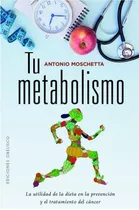 Tu Metabolismo La Dieta Prevención Y Tratamiento De Cáncer