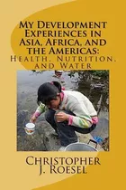 Libro My Development Experiences In Asia, Africa, And The...