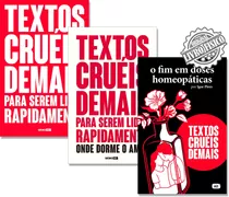 Kit 2 Textos Cruéis Demais + Fim Em Doses Homeopáticas