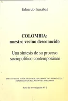 Colombia Nuestro Vecino Desconocido Sintesis Sociopolitica