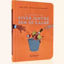 Livro O Pecado De Viver Juntos Sem Se Casar - Arival Dias Casimiro - Editora Heziom