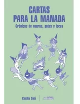Cartas Para La Manada - Cronicas De Negras, Putas Y Locas