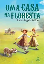 Uma Casa Na Floresta: Little House In The Big Woods, De Ingalls Wilder, Laura. Série Os Pioneiros Americanos Ciranda Cultural Editora E Distribuidora Ltda., Capa Mole Em Português, 2022