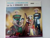 Folklore Latinoamericano Con Los 4 Hermanos Silva. Rca.