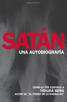 Satán: Una Autobiografía - Yehuda Berg ()