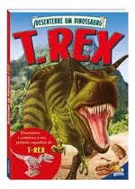 Desenterre Um Dinossauro: T-rex, De Arcturus Publishing Limited. Editora Todolivro Distribuidora Ltda. Em Português, 2018