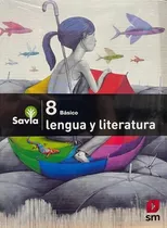 Lenguaje Y Literatura 8vo Basico-savia Sm