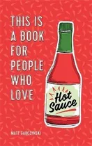 This Is A Book For People Who Love Hot Sauce - Ma (hardback)