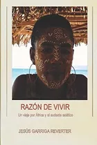 Libro: Razón De Vivir: Un Viaje Por África Y El Sudeste Asiá