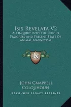 Libro Isis Revelata V2 : An Inquiry Into The Origin, Prog...