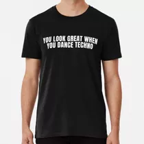 Remera Te Ves Genial Cuando Bailas Camiseta Techno Slim Fit 