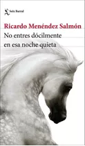 No Entres Docilmente En Esa Noche Quieta - Ricardo Menend...