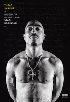 Tupac Shakur: A Biografia Autorizada, De Staci Robinson. Editora Bestseller, Capa Mole, Edição 1 Em Português, 2023