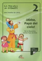 Abba, Papa Del Cielo - Escuela De Catequesis 2, De Ordoñez De Lanus, Ines. Editorial Paulinas, Tapa Blanda En Español, 2023